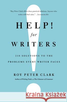 Help! for Writers: 210 Solutions to the Problems Every Writer Faces Roy Peter Clark 9780316126700  - książka