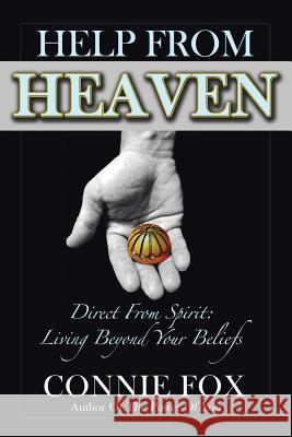 Help from Heaven: Direct From Spirit: Living Beyond Your Beliefs Fox, Connie 9781452599274 Balboa Press - książka