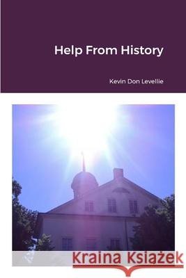 Help From History Kevin Levellie 9781312732629 Lulu.com - książka