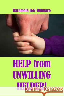 Help from Unwilling Helper!: Favour to get Help from Unwilling Helper! Daramola Joel Odunayo   9798370807305 Independently Published - książka