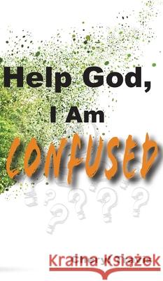 Help God, I Am Confused Cheryl Travis 9781950719785 J Merrill Publishing, Inc. - książka