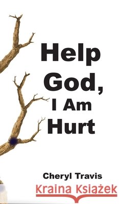 Help God, I Am Hurt Cheryl Travis 9781950719303 J Merrill Publishing Inc - książka