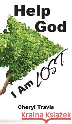 Help God, I Am Lost Cheryl Travis 9781950719709 J Merrill Publishing, Inc. - książka
