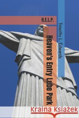 H.E.L.P.: Heaven's Entry Lube Park Timothy L Edwards, T Mikal Edwards 9798357351333 Independently Published - książka