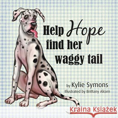 Help Hope find her waggy tail Symons, Kylie 9780994176790 Aly's Books - książka