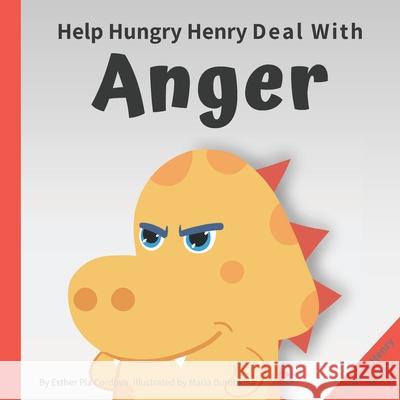 Help Hungry Henry Deal with Anger: An Interactive Picture Book About Anger Management Maria Burobkina Esther Pia Cordova 9783948298128 Power of Yet - książka