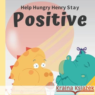 Help Hungry Henry Stay Positive: An Interactive Picture Book About Managing Negative Thoughts and Being Mindful Maria Burobkina Esther Pia Cordova 9783948298159 Power of Yet - książka