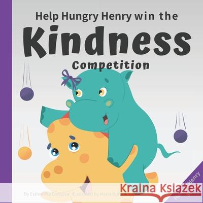 Help Hungry Henry Win the Kindness Competition: An Interactive Picture Book about Kindness Maria Burobkina Esther Pia Cordova 9783948298142 Power of Yet - książka