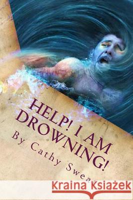 Help! I am Drowning!: Recovery and Restoration Sweat, Cathy 9780615778648 Cathy Sweat - książka