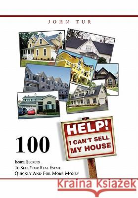 Help! I Can't Sell My House John Tur 9781456887629 Xlibris Corporation - książka