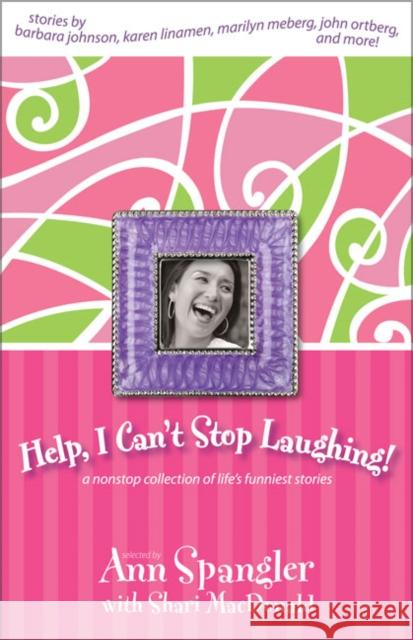 Help, I Can't Stop Laughing!: A Nonstop Collection of Life's Funniest Stories Spangler, Ann 9780310259541 Zondervan Publishing Company - książka