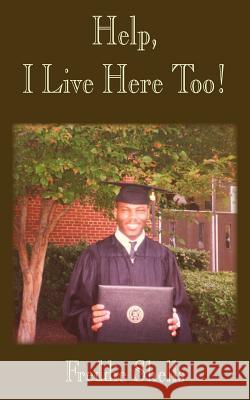 Help! I Live Here, Too! Freddie Shells 9781420888904 Authorhouse - książka