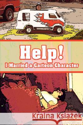 Help! I Married a Cartoon Character Liz Lally 9780595702855 iUniverse - książka