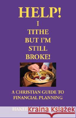 Help! I Tithe, But I'm Still Broke!: A Christian Guide to Financial Planning Webb, Hakeem J. 9781425128999 TRAFFORD PUBLISHING - książka