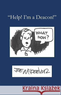 Help! I'm a Deacon Joe McKeever 9780692320679 Parson's Porch - książka