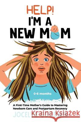 Help! I\'m A New Mom Jocelyn Goodwin 9781955865104 Kujenga LLC - książka