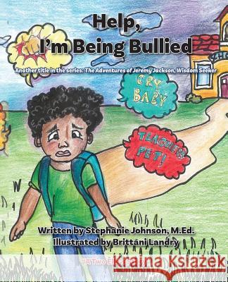 Help, I'm Being Bullied! Stephanie S Johnson, Brittani Landry 9781940461779 Bayou Publishing - książka