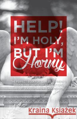 Help! I'm Holy, But I'm Horny Dr Michael Scruggs 9781498442978 Xulon Press - książka