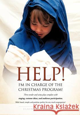 Help! I'm In Charge of the Christmas Program! Elaine Fredrikson 9781600348471 Xulon Press - książka