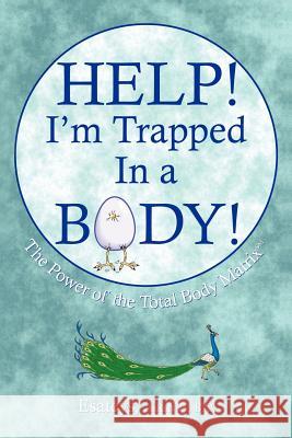 Help I'm Trapped In a Body: The Power of the Total Body Matrix Esateys 9781414025414 Authorhouse - książka