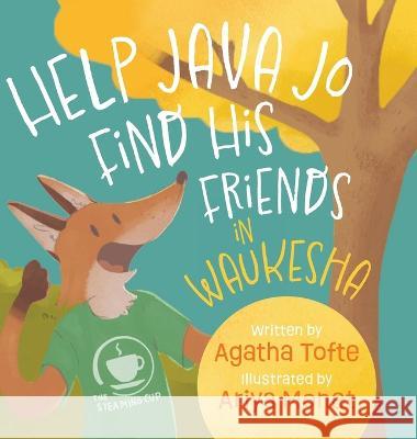 Help Java Jo Find His Friends in Waukesha Agatha Tofte Ariya Monet 9781645387251 Orange Hat Publishing - książka