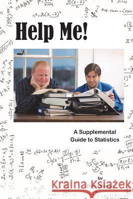 Help Me!: A Supplemental Guide to Statistics Diana P. Sisson 9781482654097 Createspace - książka