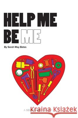Help Me Be Me Sarah May Bates 9781312085985 Lulu.com - książka