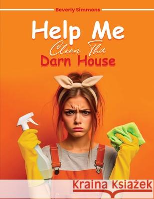 Help Me Clean This Darn House Beverly Simmons 9781963153927 USA Book Writers - książka