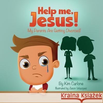 Help Me Jesus! My Parents Are Getting Divorced! Kim Carlone 9781662807398 Xulon Press - książka