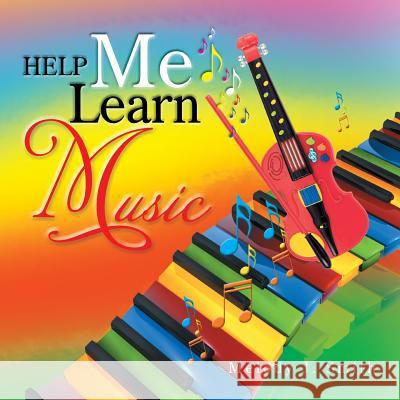 Help Me Learn Music Melody J. Smith 9781483627069 Xlibris Corporation - książka