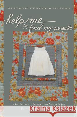 Help Me to Find My People: The African American Search for Family Lost in Slavery Heather Andrea Williams 9781469628363 University of North Carolina Press - książka