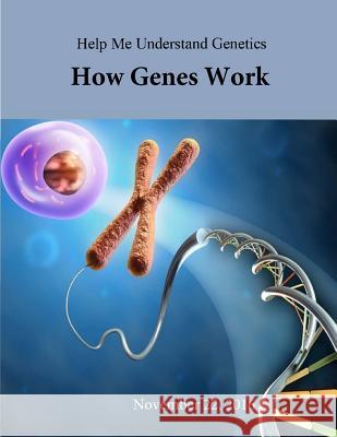 Help Me Understand Genetics: How Genes Work Lister Hill National Center for Biomedic U. S. National Library of Medicine       National Institutes of Health 9781542941723 Createspace Independent Publishing Platform - książka