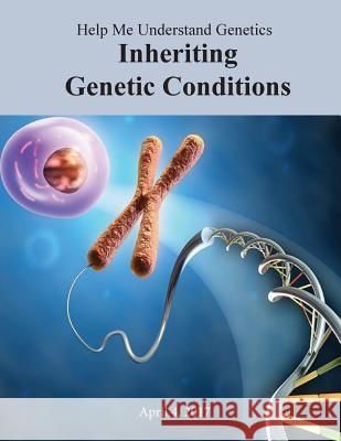 Help Me Understand Genetics: Inheriting Genetic Conditions Lister Hill National Center for Biomedic U. S. National Library of Medicine       National Institutes of Health 9781545402016 Createspace Independent Publishing Platform - książka