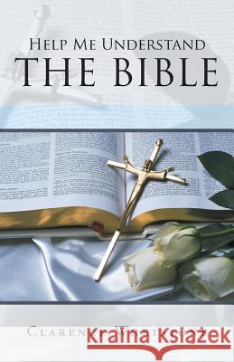 Help Me Understand the Bible Clarence Whetstone 9781490827193 WestBow Press - książka