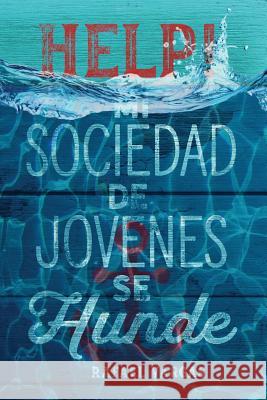 Help! Mi Sociedad de Jovenes se Hunde Vargas, Rafael 9781985651388 Createspace Independent Publishing Platform - książka