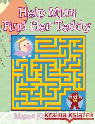 Help Mimi Find Her Teddy: Mazes Kindergarten Jupiter Kids 9781682604366 Jupiter Kids - książka