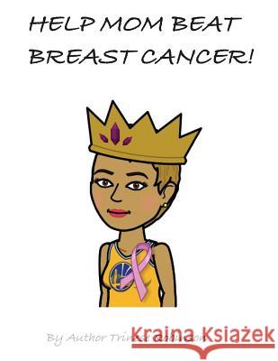 Help Mom beat breast cancer Robinson, Trinese 9781545539866 Createspace Independent Publishing Platform - książka