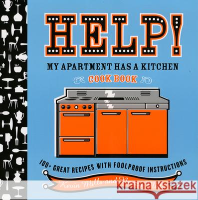Help! My Apartment Has a Kitchen Cookbook: 100 + Great Recipes with Foolproof Instructions Kevin Mills Nancy Mills Richard A. Goldberg 9780618711758 Houghton Mifflin Company - książka