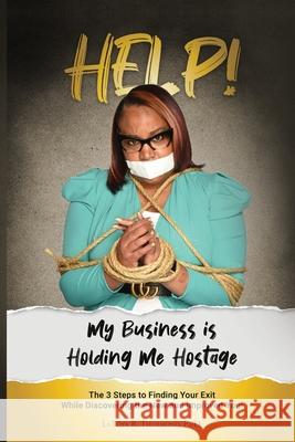 Help! My Business is Holding Me Hostage Latoya Thurmond 9781952327742 T.A.L.K. Publishing - książka