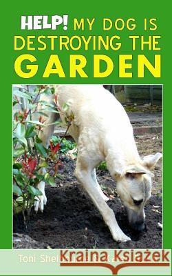 Help! My Dog is Destroying the Garden Bush, Karen 9781976563317 Createspace Independent Publishing Platform - książka