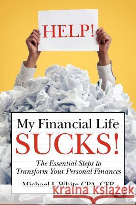 HELP! My Financial Life SUCKS! White, Michael J. 9780984030903 Obp Inc. - książka