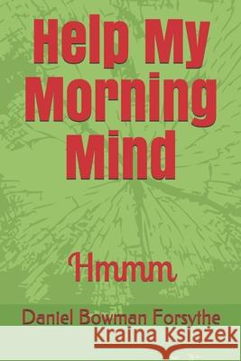 Help My Morning Mind: Hmmm Tennille Mitchell Daniel Bowma 9781691059867 Independently Published - książka