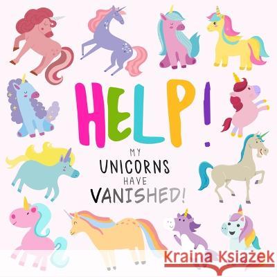 Help! My Unicorns Have Vanished!: A Fun Where's Wally/Waldo Style Book for 2-5 Year Olds Webber Books, Help! Books 9781914047213 Webber Books Limited - książka