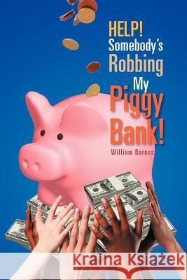 Help! Somebody's Robbing My Piggy Bank! Ricky Holley 9781465368591 Xlibris Corporation - książka