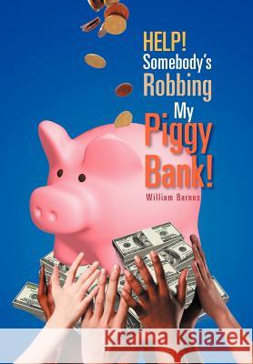 Help! Somebody's Robbing My Piggy Bank! Ricky Holley 9781465368607 Xlibris Corporation - książka