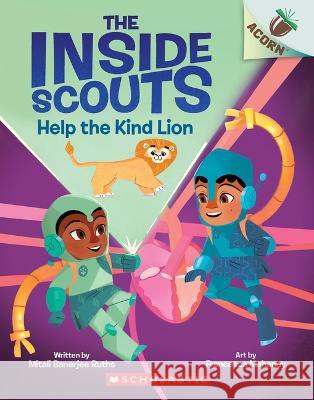 Help the Kind Lion: An Acorn Book (the Inside Scouts #1) Mitali Banerjee Ruths Francesca Mahaney 9781338894981 Orchard Books - książka