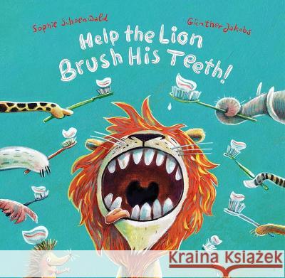 Help the Lion Brush His Teeth! Sophie Schoenwald Gunter Jakobs 9783963260001 Evergreen Books - książka