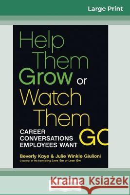 Help Them Grow or Watch Them Go (16pt Large Print Edition) Beverly Kaye Julie Winkle Giulioni 9780369304773 ReadHowYouWant - książka