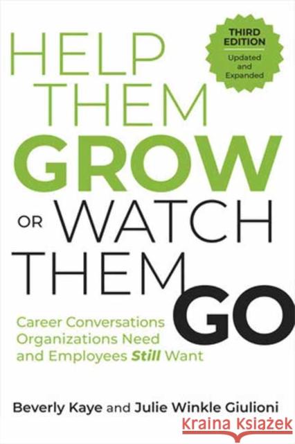 Help Them Grow or Watch Them Go, Third Edition: Career Conversations Organizations Need and Employees Still Want Julie Winkle Giulioni 9798890570253 Berrett-Koehler Publishers - książka