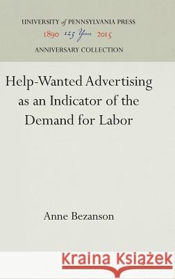 Help-Wanted Advertising as an Indicator of the Demand for Labor Anne Bezanson 9781512810264 University of Pennsylvania Press - książka